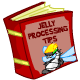 Jelly Processing Tips